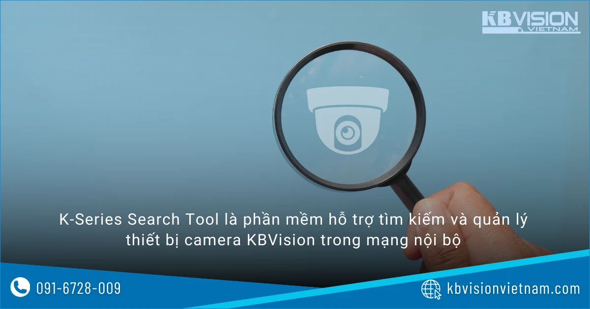 K-Series Search Tool là phần mềm hỗ trợ dò tìm IP camera nội bộ