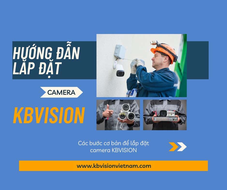 Hướng dẫn lắp đặt camera kbvision