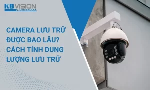 Camera lưu trữ được bao lâu