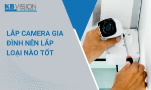 Lắp camera gia đình nên lắp loại nào