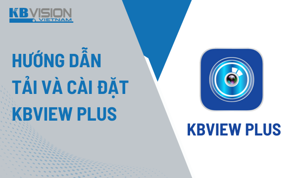 Tải KBView Plus Miễn Phí Bản Mới Nhất 2025